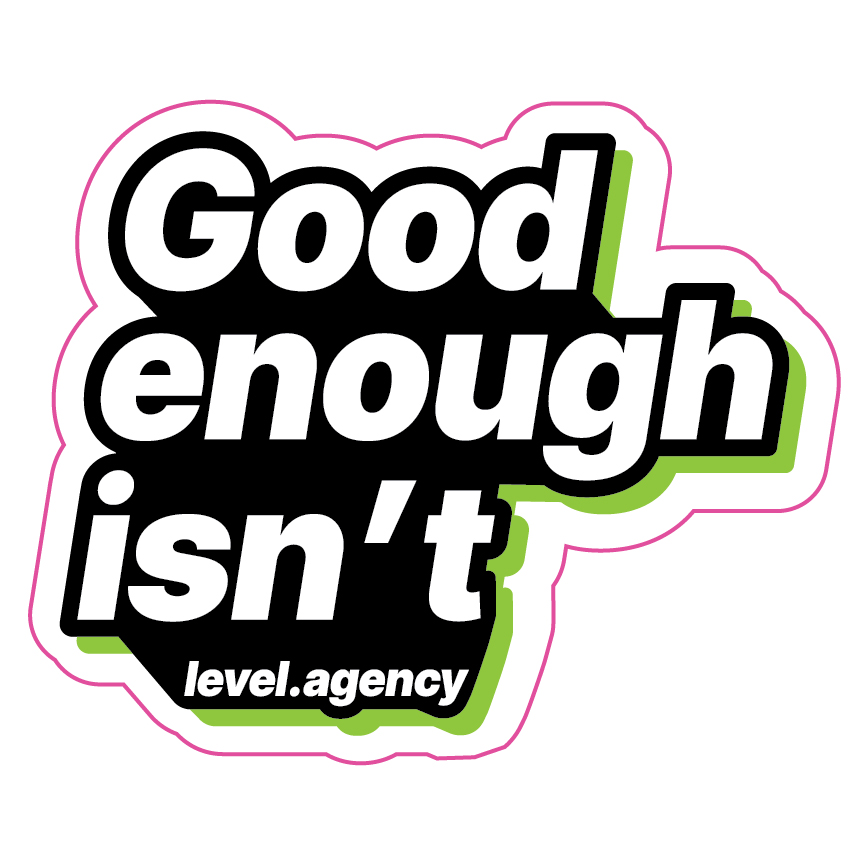 Good Enough Isn't